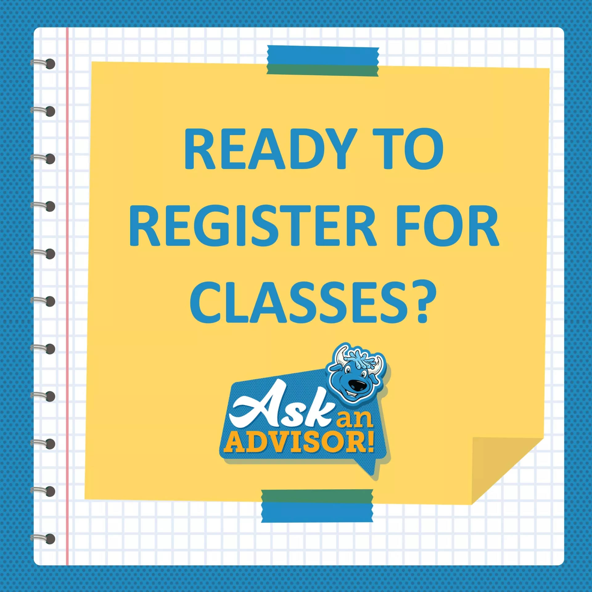 Graphic with text "Ready to Register for classes?" followed by the Ask an Advisor logo